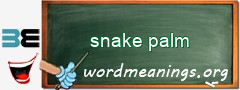 WordMeaning blackboard for snake palm